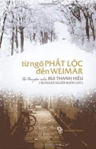 Từ Ngõ Phất Lộc đến Weimar - Tự truyện của Bùi Thanh Hiếu a.k.a Blogger Người Buôn Gió