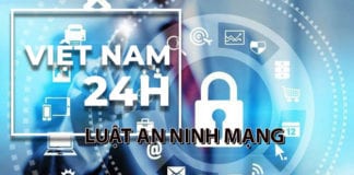 Việt Nam 24 giờ 31/12/2018: Luật An ninh mạng chính thức có hiệu lực