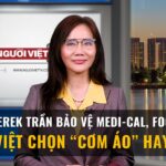 CA-45: Derek Trần bảo vệ Medi-Cal, Food Stamp. Người Việt chọn “cơm áo” hay MAGA?