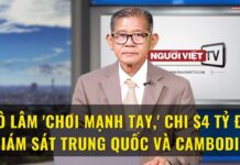 Tô Lâm ‘chơi mạnh tay,’ chi $4 tỷ để giám sát Trung Quốc và Cambodia