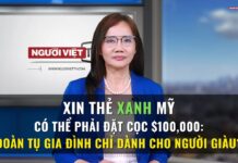 Xin Thẻ Xanh Mỹ Có Thể Phải Đặt Cọc $100,000: Đoàn Tụ Gia Đình Chỉ Dành Cho Người Giàu?
