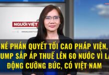 Né phán quyết Tối Cao Pháp Viện, Trump sắp áp thuế lên 60 nước vì lao động cưỡng bức, có Việt Nam