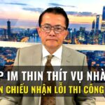 Trump im thin thít vụ nhà thầu Hồ Phản Chiếu nhận lỗi thi công sai sót