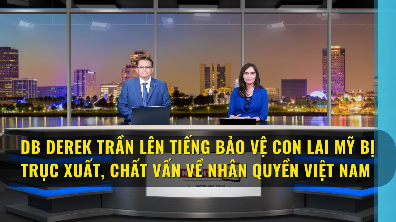 DB Derek Trần lên tiếng bảo vệ con lai Mỹ bị trục xuất, chất vấn về nhân quyền Việt Nam